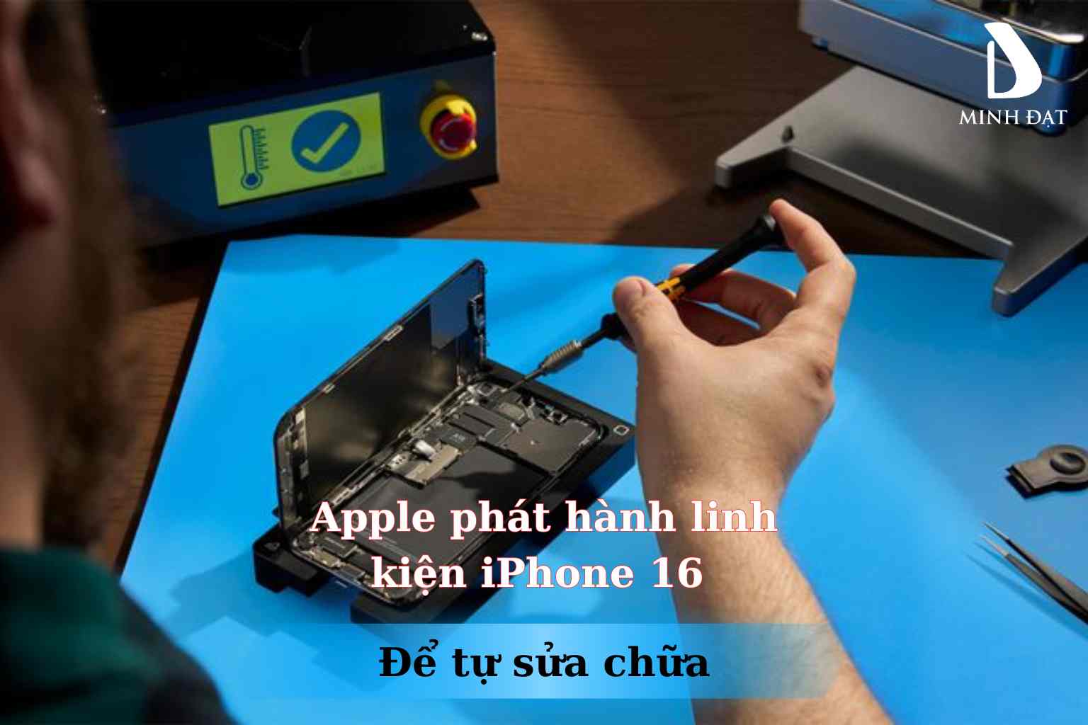 Apple phát hành linh kiện iPhone 16 và 16 Pro để tự sửa chữa