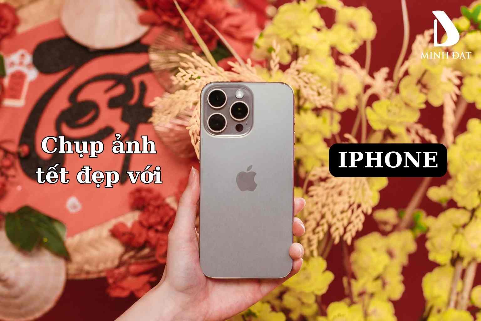 Mẹo chụp ảnh tết bằng iPhone với 5 tính năng trên camera này