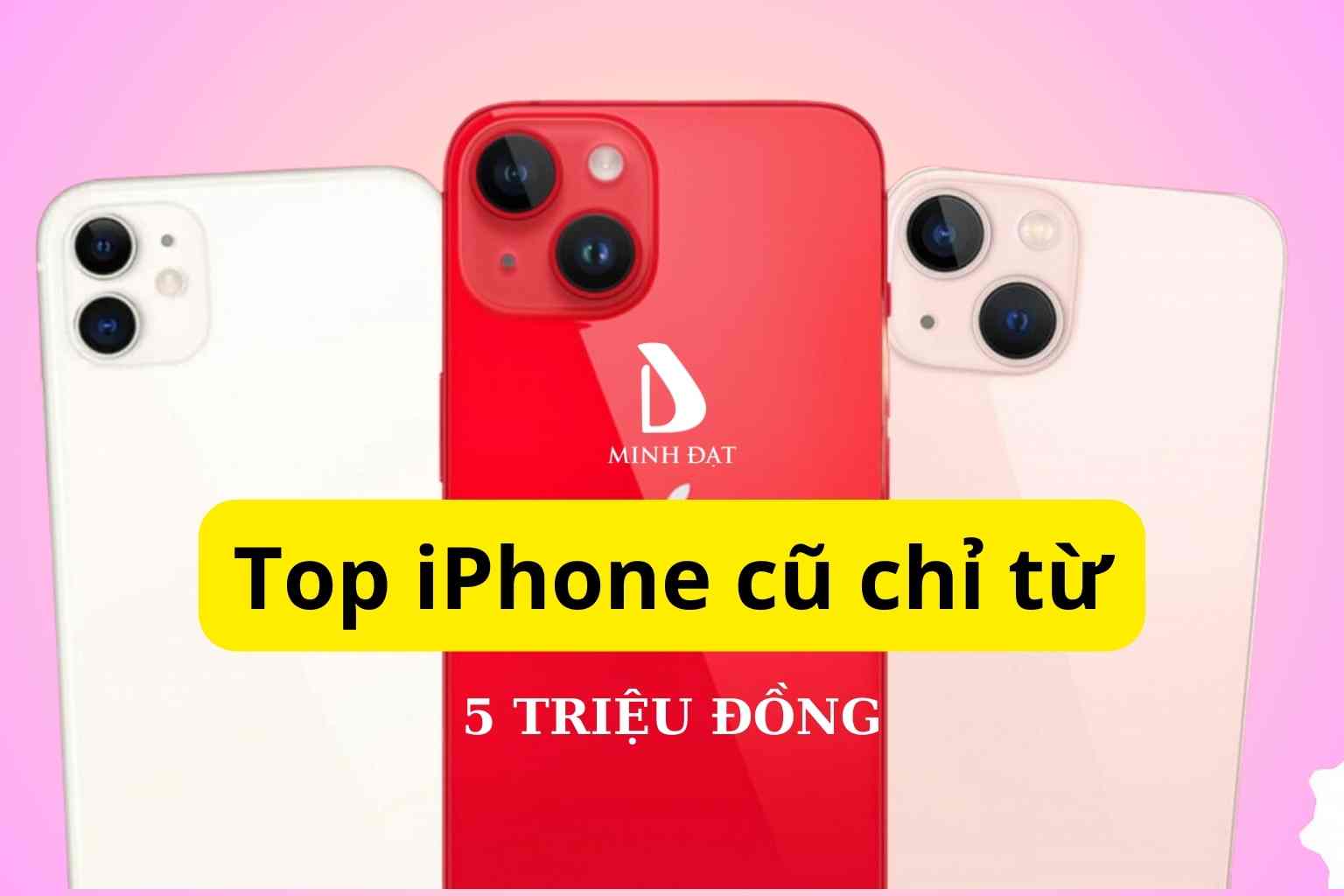 iPhone cũ giá rẻ chỉ từ 5 triệu đồng duy nhất có mẫu nào hiện nay?