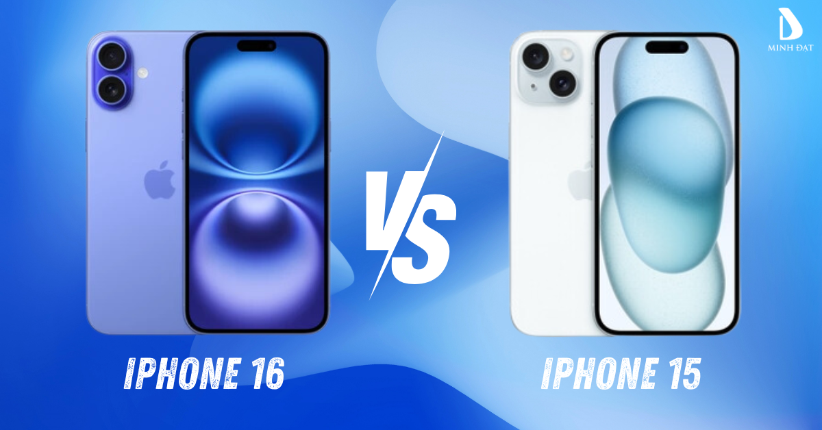 So sánh iPhone 16 với iPhone 15 - Có xứng đáng để đầu tư?