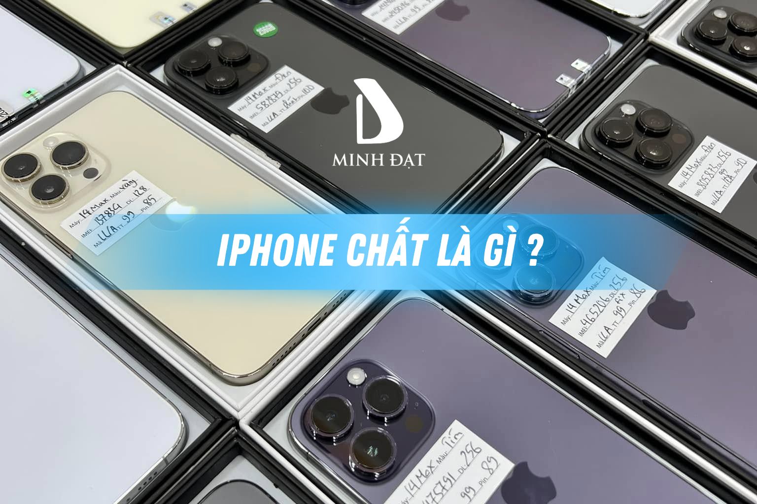 iPhone chất là gì? iPhone chất khác gì so với iPhone 99% và 98%?