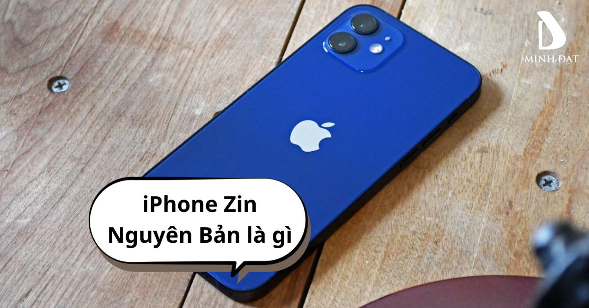 iPhone Zin nguyên bản là gì?