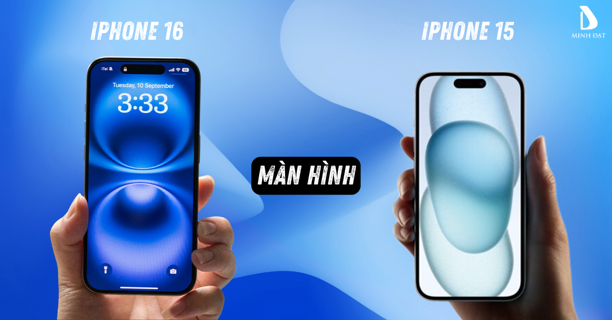 So sánh iPhone 16 với iPhone 15 Màn hình