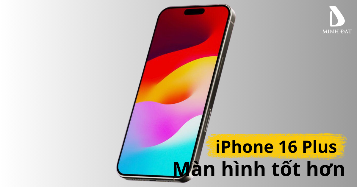 Màn hình iPhone 16 Plus