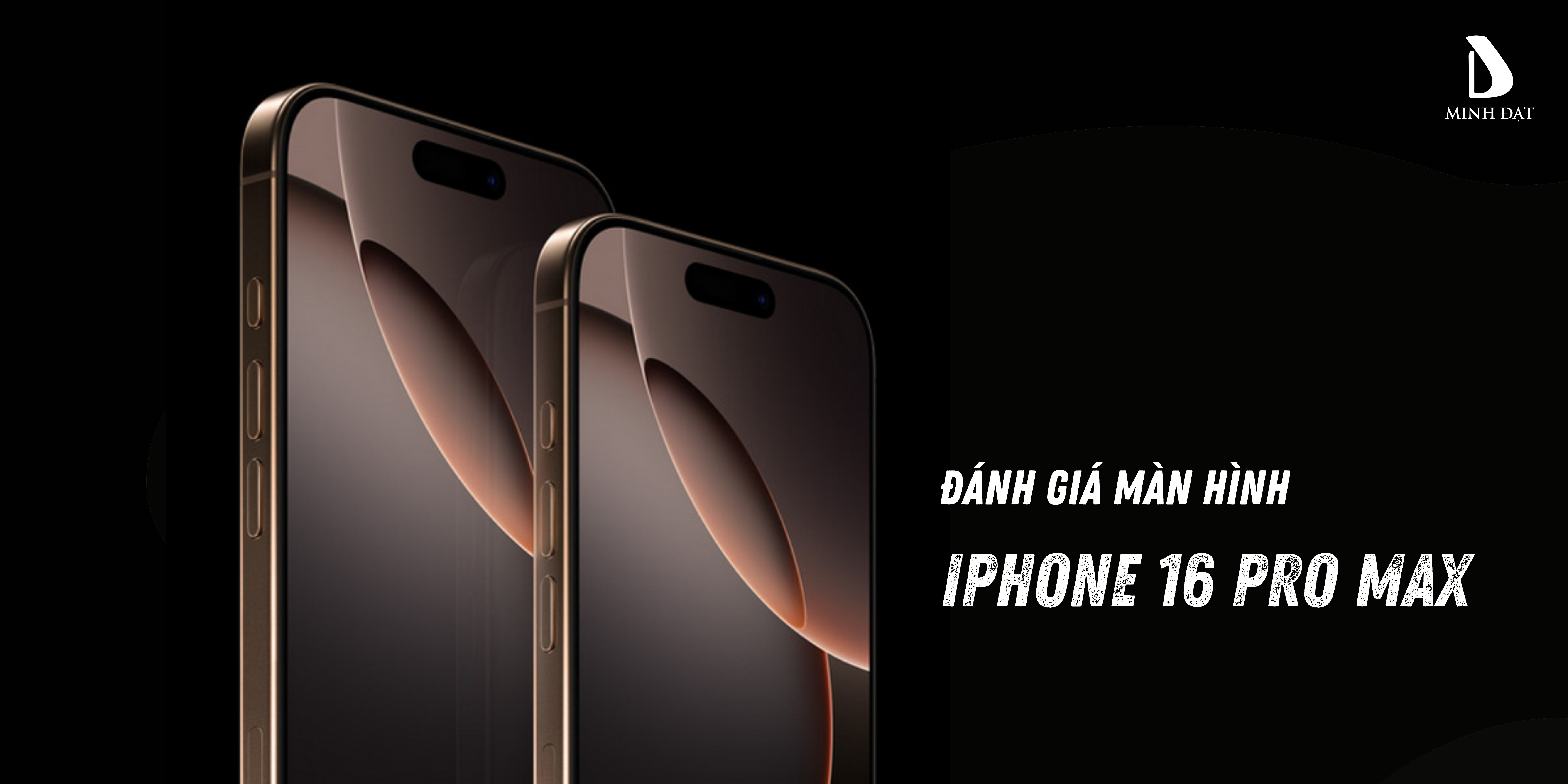 Đánh giá thông số màn hình iPhone 16 Pro Max chi tiết