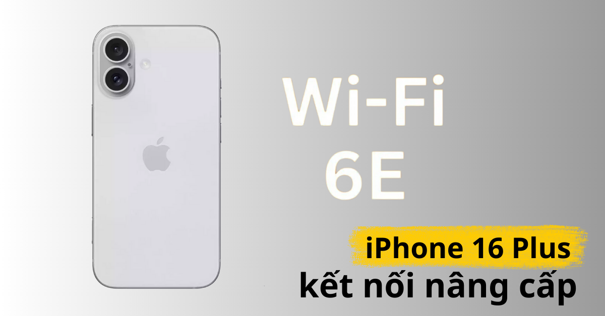 Khả năng kết nối iPhone 16 Plus