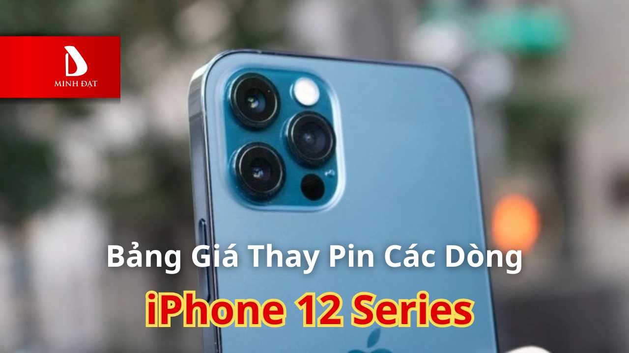 Bảng giá thay pin iPhone 12 Series Hải Phòng giá tốt uy tín nhất