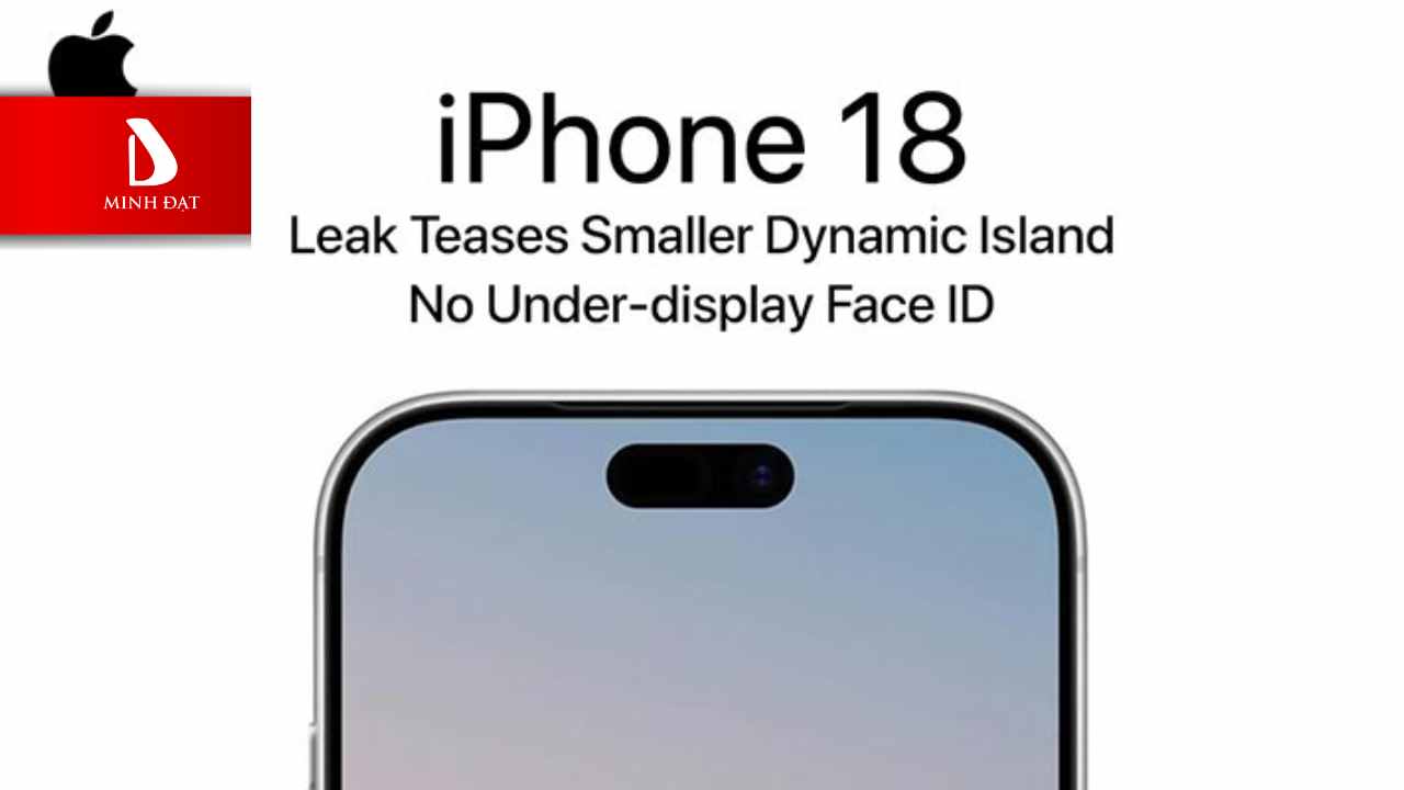 Dynamic Island iPhone 18 sẽ nhỏ hơn so với phiên bản iPhone cũ