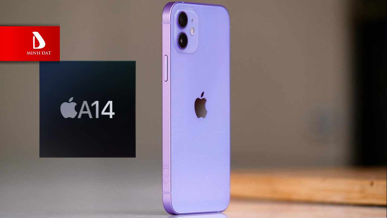 Cấu Hình iPhone 12: "Già" Nhưng Chưa Yếu