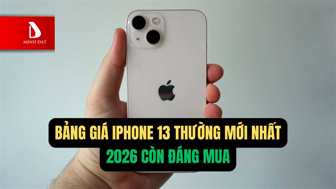 Giá iPhone 13 mới nhất 1/2026 - Còn đáng mua trong năm 2026