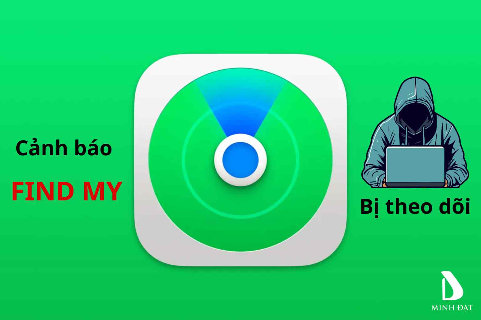 Ứng dụng Find My của Apple có thể sẽ bị tin tặc theo dõi bất kì lúc nào?