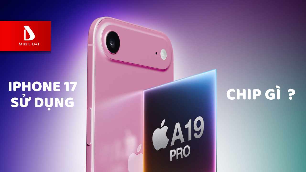 iPhone 17 sử dụng chip gì? Có mạnh hơn so với iPhone 16 Pro Max?