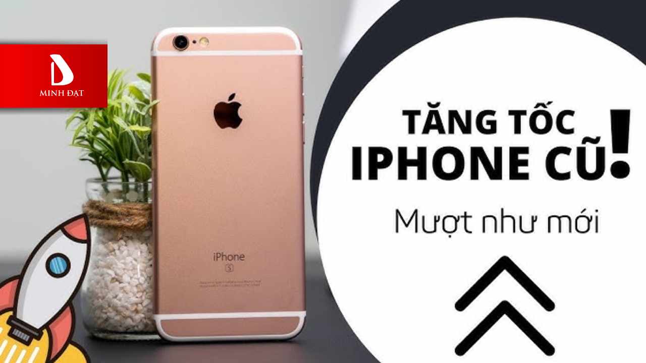 Top mẹo tăng tốc iPhone cũ chạy mượt như mới