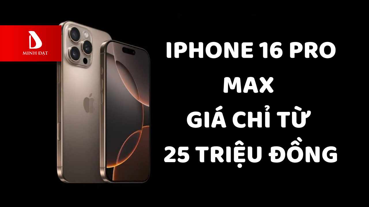 iPhone 16 Pro Max cũ Hải Phòng giá chỉ từ 25 triệu tại Minh Đạt Store