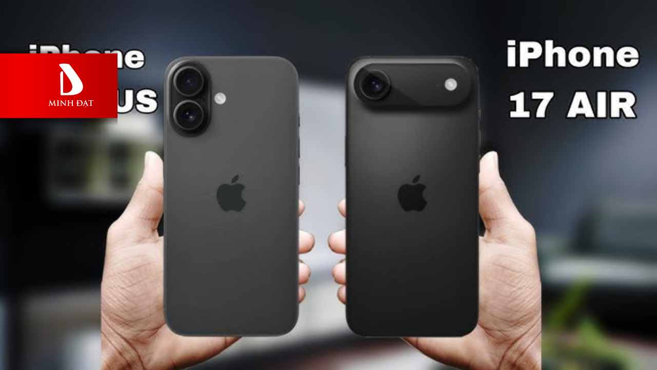 So sánh iPhone 17 Air với iPhone 16 Plus nên chọn máy nào?