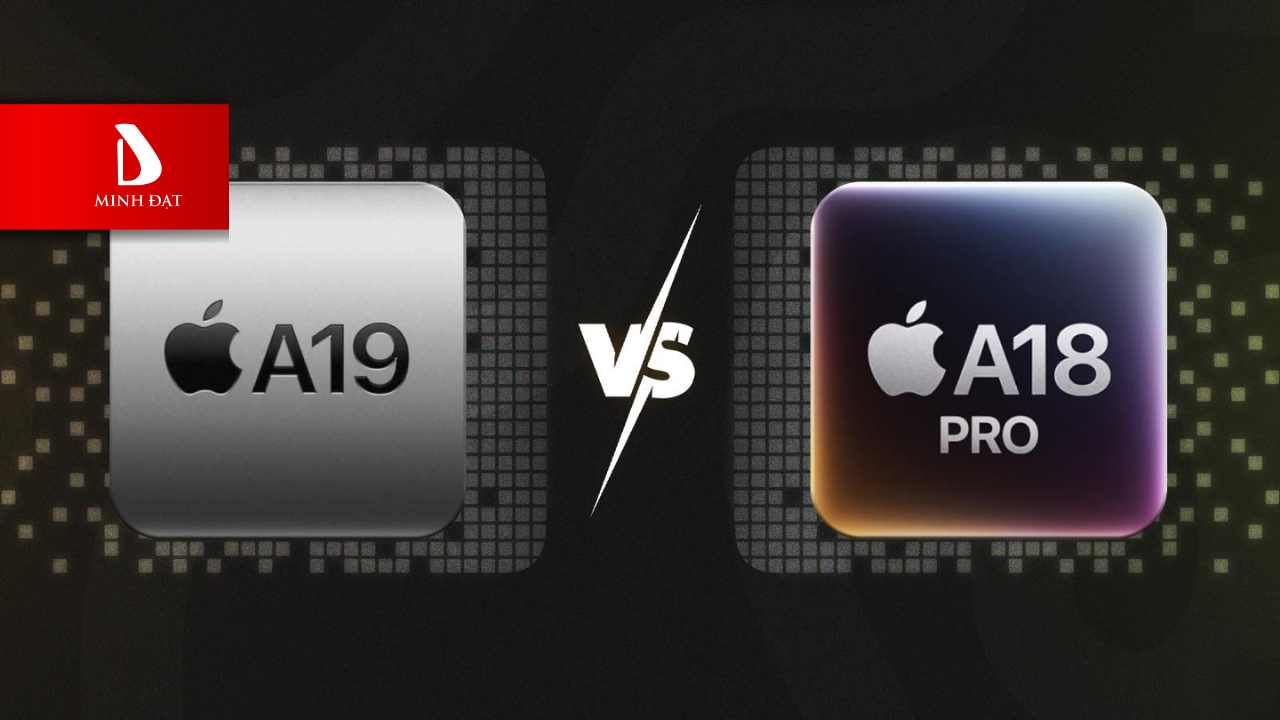So sánh hiệu năng chip A19 với Chip A18 Pro có quá chênh lệch