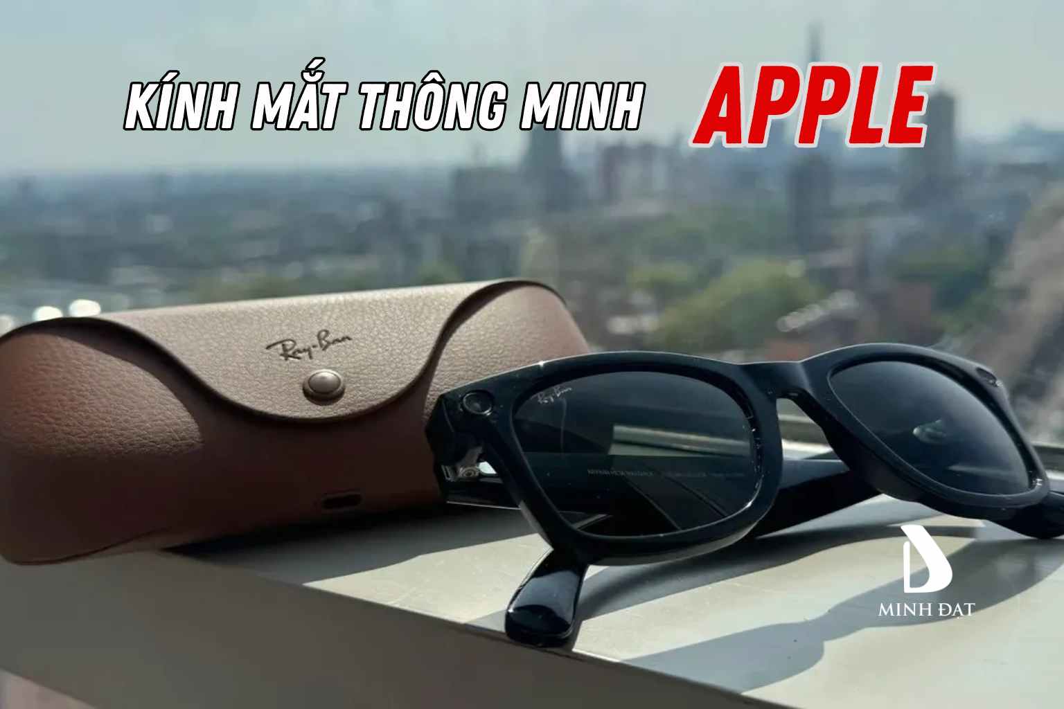 Kính AI thông minh của Apple sẽ được ra mắt trong năm tới có gì?