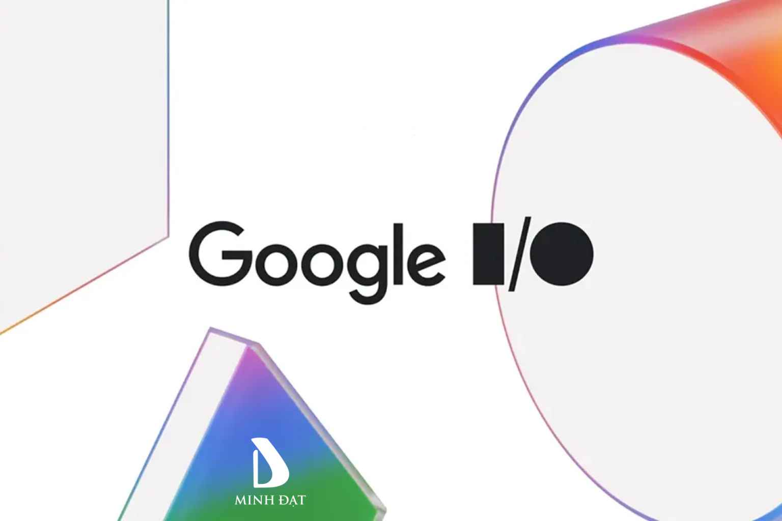 Google I/O 2025 - Ba điểm nổi bật mà Apple cần chú ý