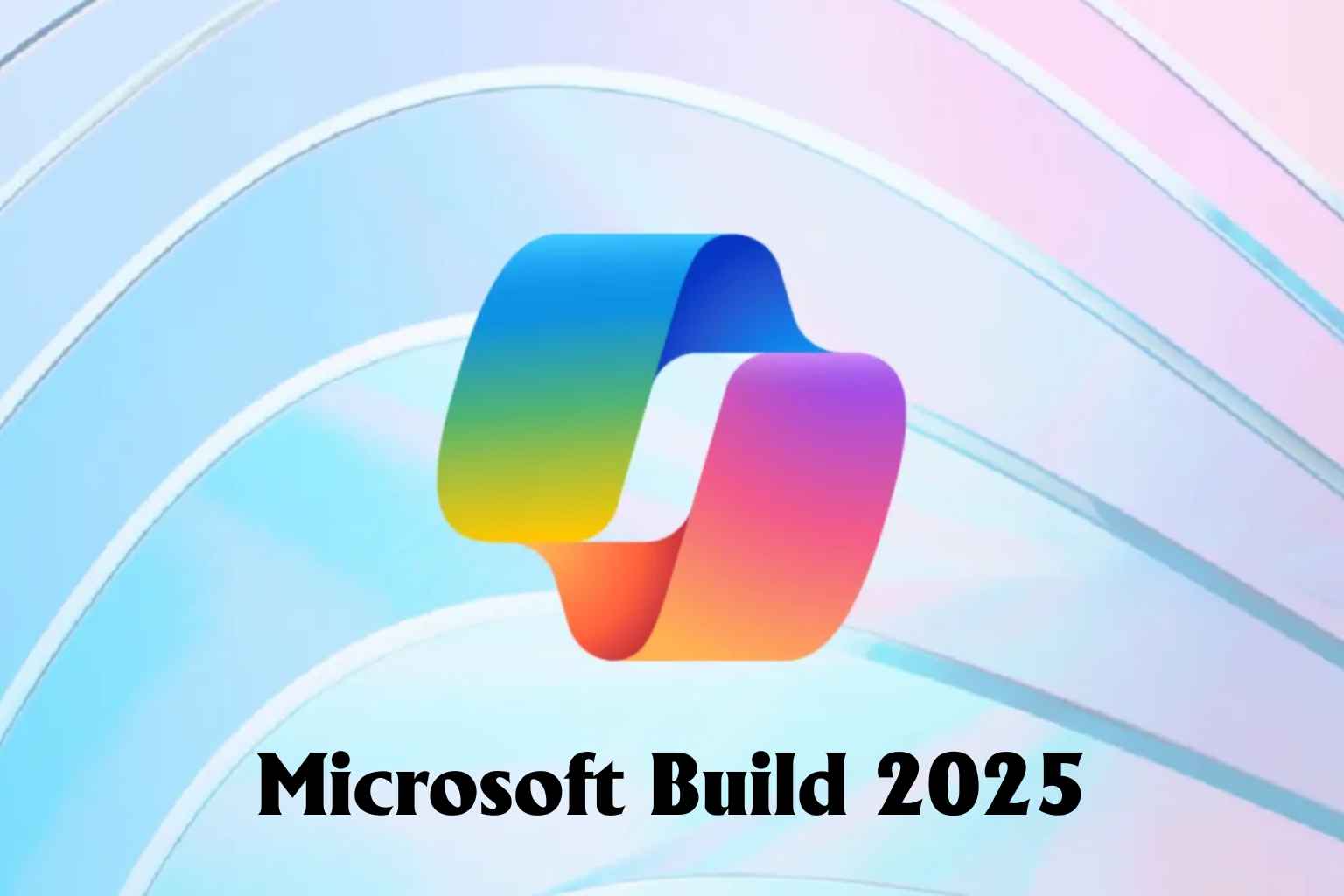 Microsoft Build 2025 và ba cải tiến mới nhất của nhà bill gates