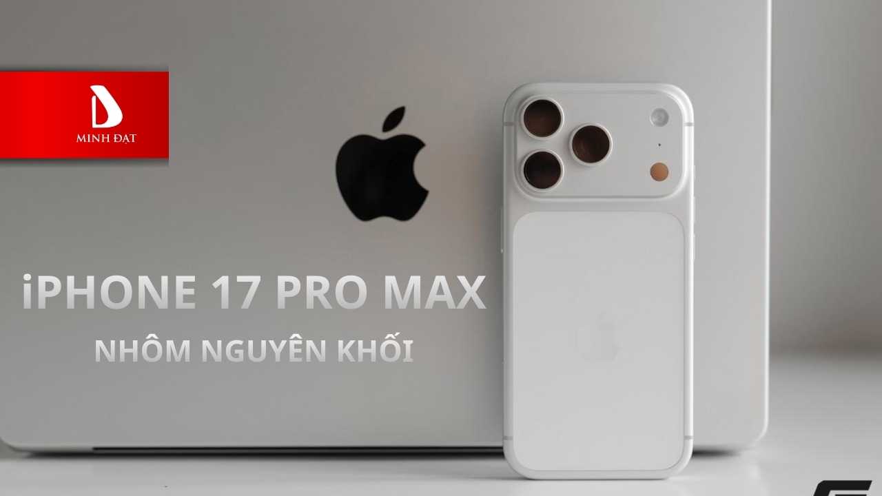 Thiết kế nhôm nguyên khối Unibody có giúp 17 Pro Max giải quyết vấn đề tản nhiệt?