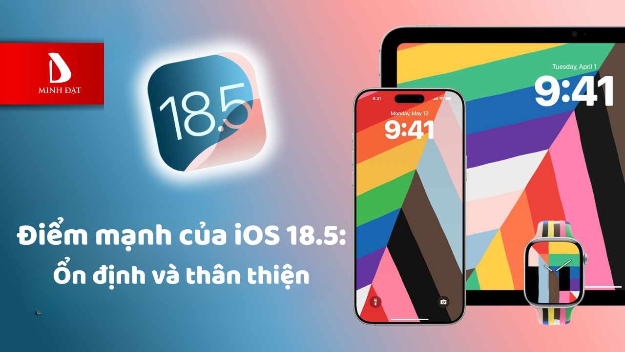 Điểm mạnh của iOS 18.5