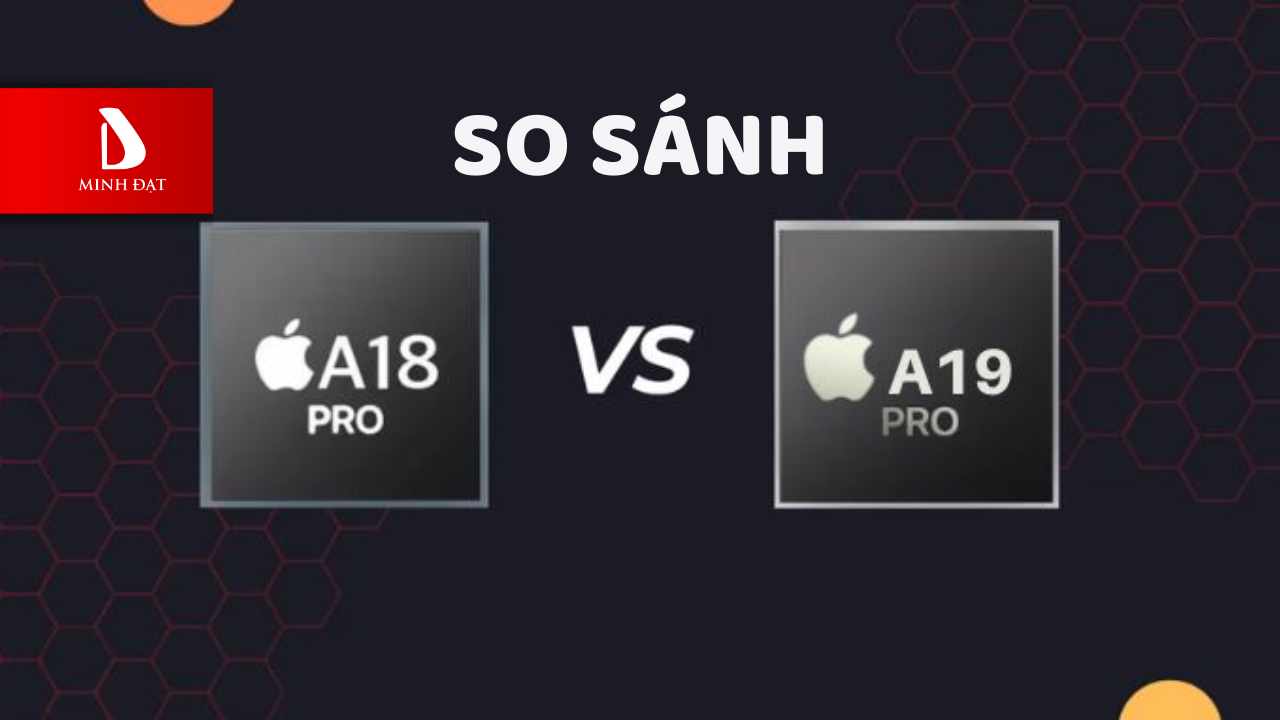 So sánh nhanh: A18 Pro vs A19 Pro