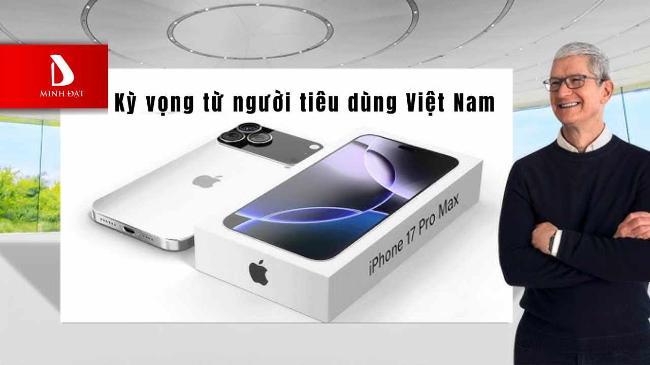 Kỳ vọng từ người tiêu dùng với iPhone 17