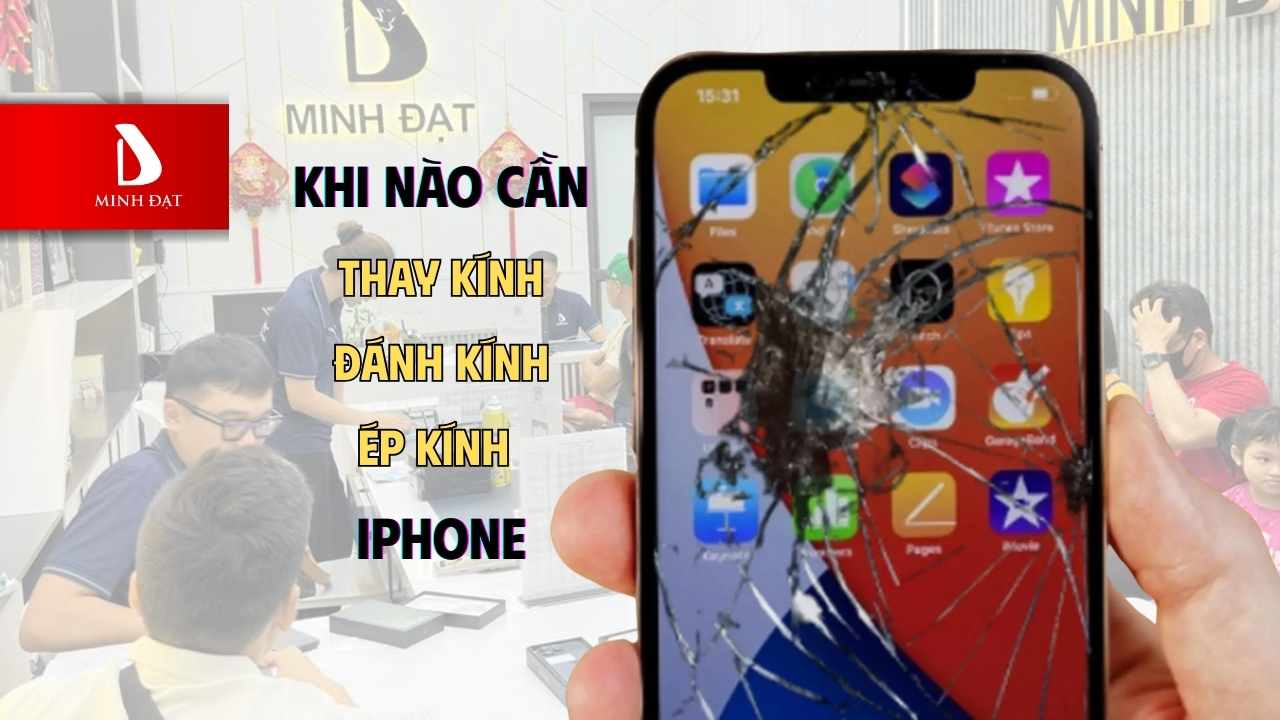 Khi nào cần thay kính, đánh kính hoặc ép kính?