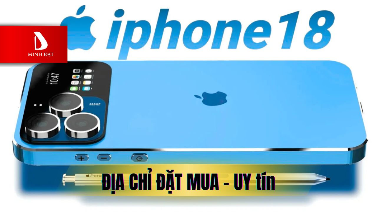 Minh Đạt Store hỗ trợ đặt mua iPhone 18 Series khi Apple ra mắt