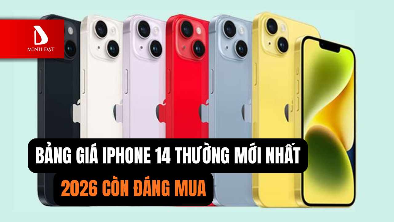 Giá iPhone 14 mới nhất 1/2026 - Còn đáng mua trong năm 2026
