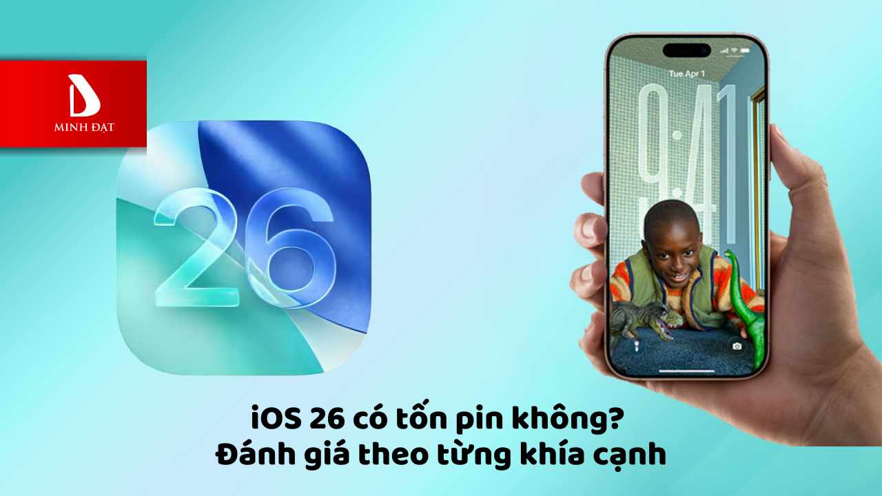 iOS 26 có tốn pin không? Đánh giá theo từng khía cạnh
