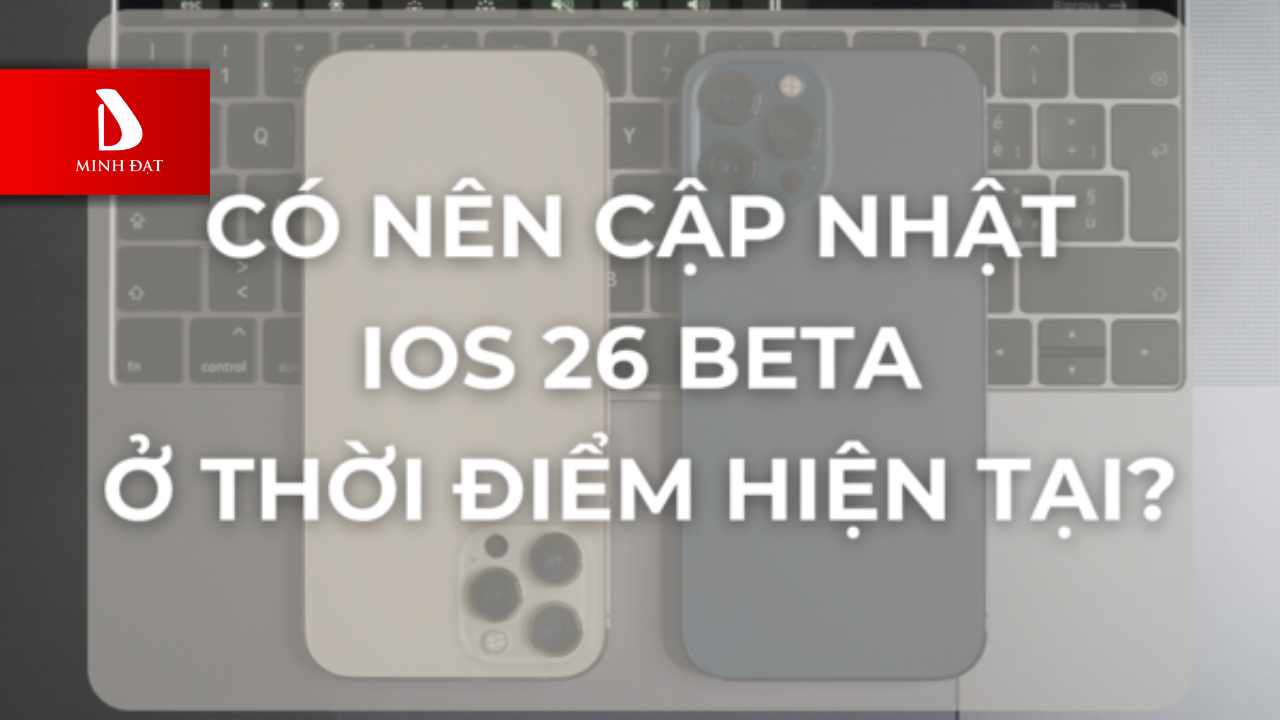 Có nên cập nhật iOS 26 cho iPhone 13?
