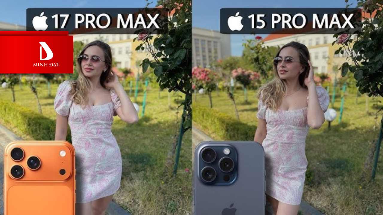 So sánh iPhone 17 Pro Max vs iPhone 15 Pro Max - camera