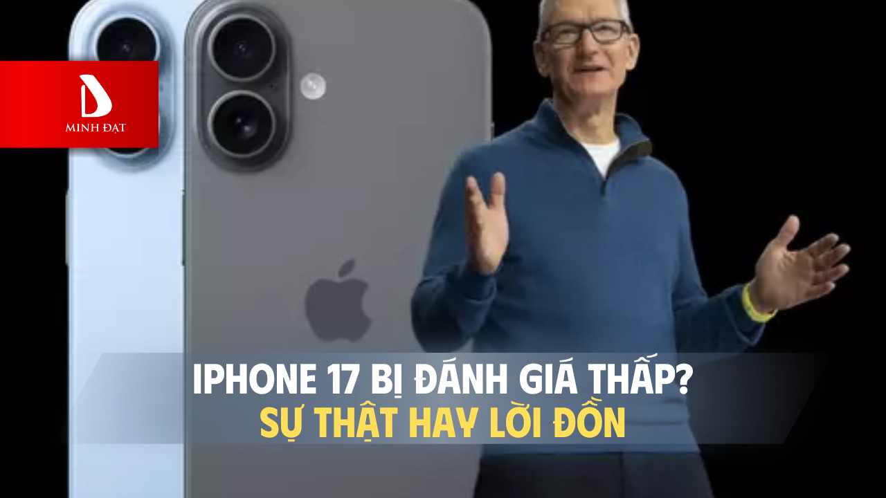 iPhone 17 bị đánh giá thấp? Sự thật hay chỉ là lời đồn