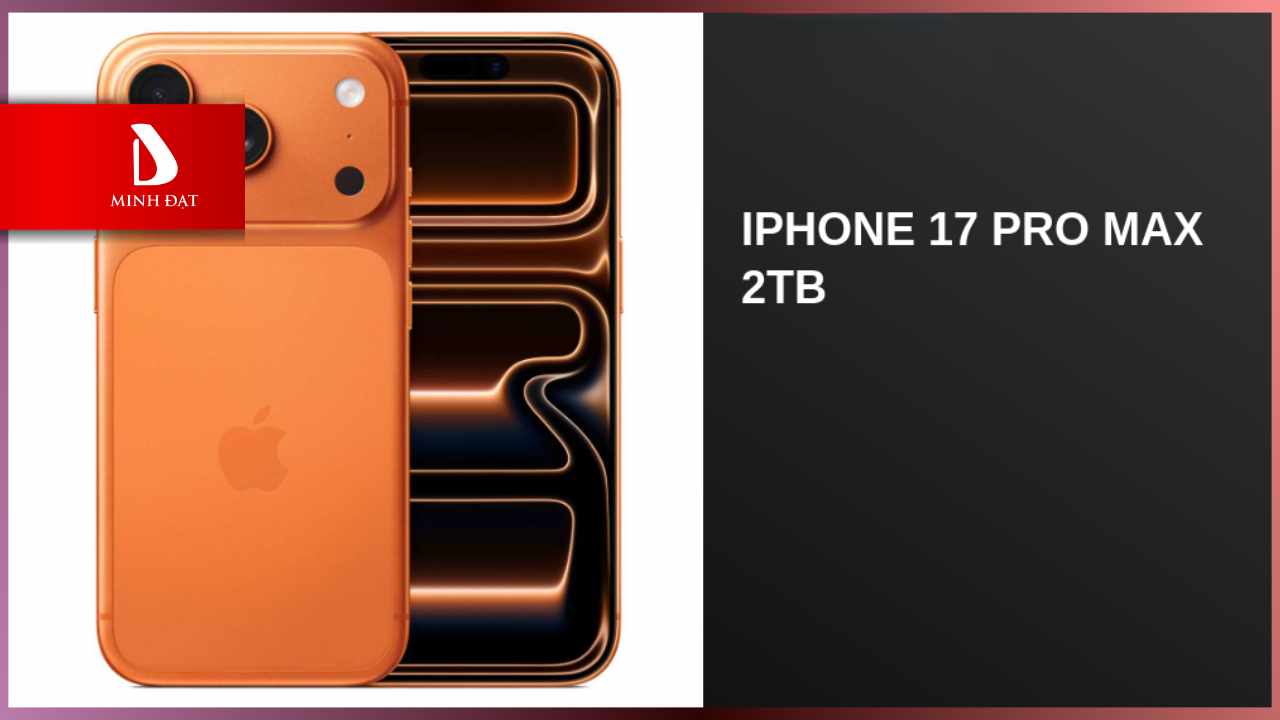 Tại sao duy nhất iPhone 17 Pro Max lại có phiên bản 2TB? Ý nghĩa đằng sau?