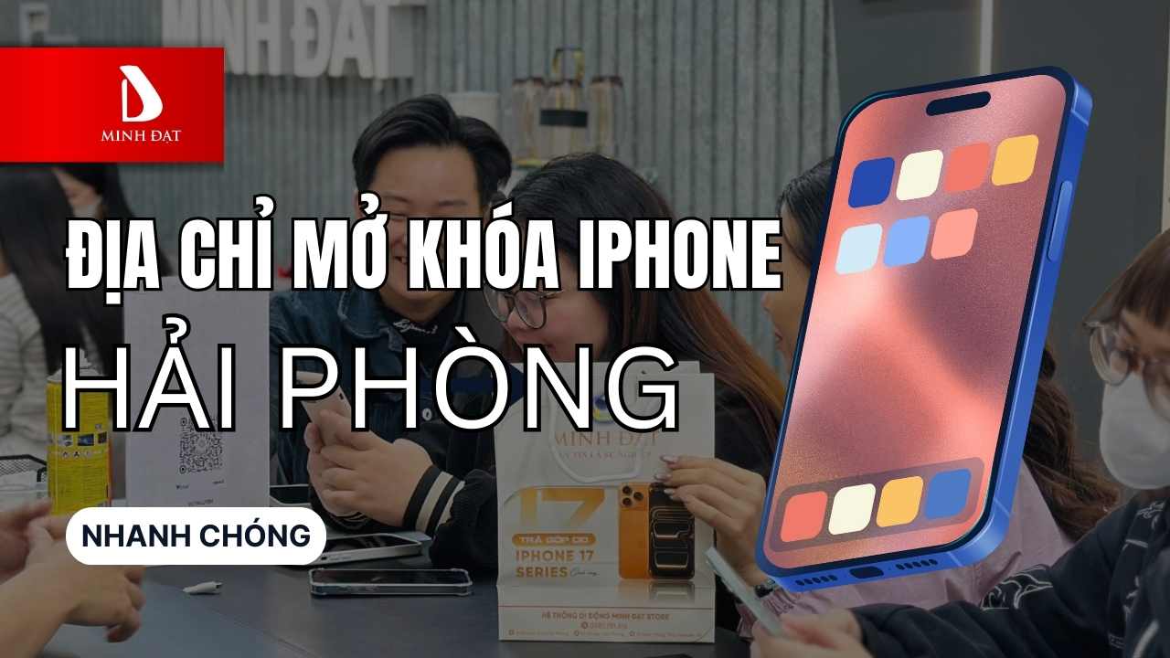 Mở Khóa iPhone Hải Phòng, Mở iCloud, Mở mạng nhanh, Chuẩn tốt nhất
