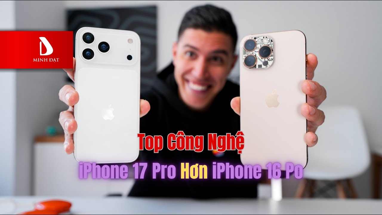Các công nghệ iPhone 17 Pro có mà iPhone 16 Pro thì không