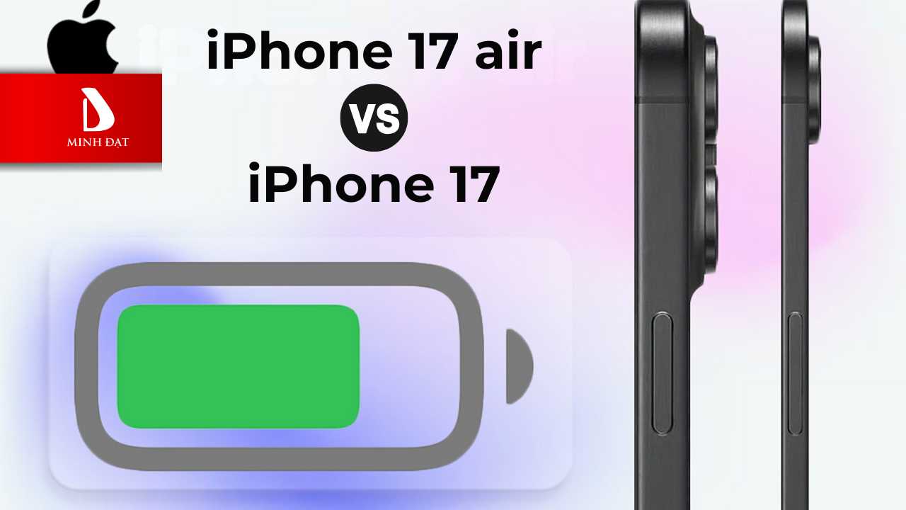 So sánh pin iPhone 17 với iPhone 17 Air máy nào pin tốt hơn