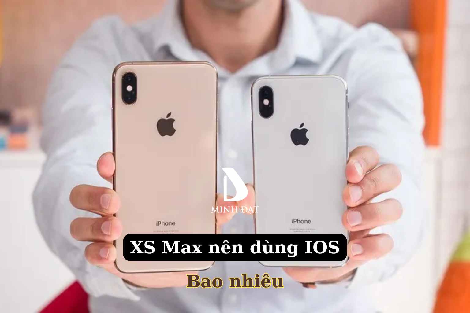  IOS Xs Max dùng phiên bản nào là tốt nhất năm 2025