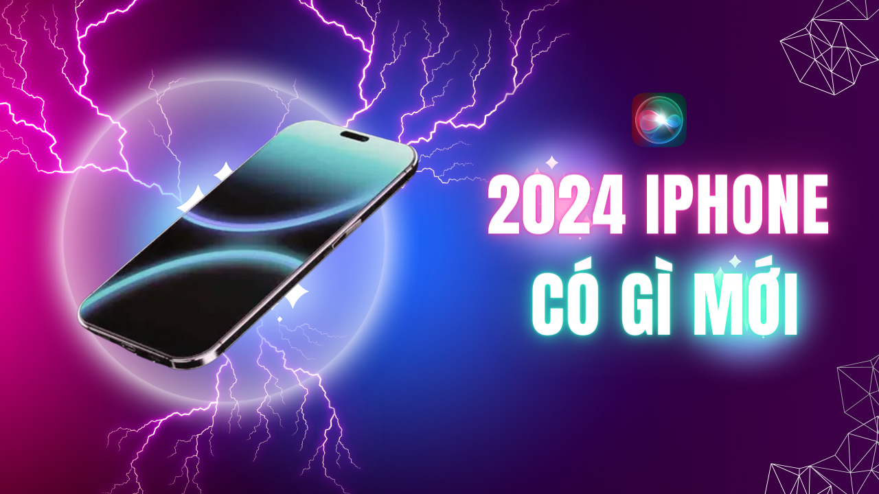 2024 iPhone có gì mới - Ra mắt iPhone 16 Series - iPhone SE 4 - IOS 18